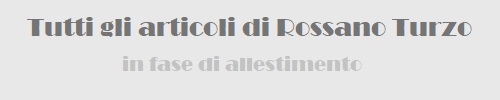 Tutti gli articoli di Rossano Turzo